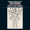 Bonnie 'Prince' Billy / Dessner, Bryce / Eight Blackbird : When we are inhuman