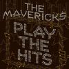 Mavericks : Play The Hits