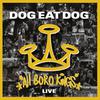 Dog Eat Dog : All Boro Kings Live