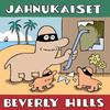 Jahnukaiset : Beverly Hills