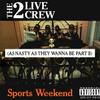 2 Live Crew : Sports Weekend (As Nasty As They Wanna Be Part II)