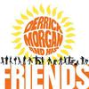 Morgan, Derrick : Derrick Morgan and His Friends