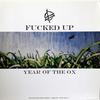 Fucked Up : Year Of The Ox