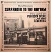 V/A : Surrender to the rhythm - The London Pub Rock Scene of the Seventies