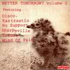 V/A : Better Tomorrow? Volume 2