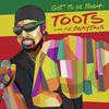 Toots And The Maytals : Got To Be Tough