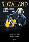 Clapton, Eric / Norman, Philip / Niemi, Jussi : Slowhand – Eric Claptonin tarina