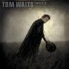Waits, Tom : Mule variations
