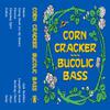 Corn Cracker : Bucolic Bass