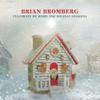 Bromberg, Brian : Celebrate me home: the holiday sessions