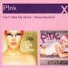 Pink : Can't Take Me Home / Missundaztood