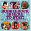 V/A : Bubblerock is Here To Stay! the British Pop Explosion 1970-73