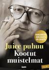 Leskinen, Juice / Lipponen, Kaj / Tuominen, Harri / Wallenius, Waldemar : Juice puhuu - kootut muistelmat vol. II