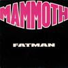 Mammoth : Fatman