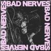 Bad Nerves : Bad Nerves