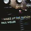 Weller, Paul : Wake Up The Nation