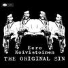Koivistoinen, Eero : Original sin