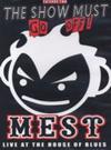 Mest : The show must go off! - live at the House of Blues
