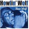 Howlin' Wolf : Rare Wolf 1948 To 1963