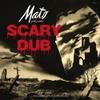 Mato : Scary Dub