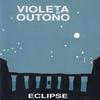 Violeta De Outono : Eclipse