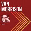 Morrison, Van : Latest Record Project Volume 1