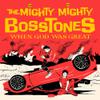 Mighty Mighty Bosstones : When God Was Great