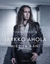 Lindblom, Tomi / Ahola, Jarkko : Jarkko Ahola - Mies ja ääni