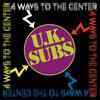 UK Subs : 4 ways to the center