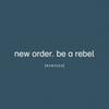 New Order : Be a rebel remixed
