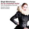 Minichmayr, Birgit : As an unperfect actor - nine shakespeare sonnets