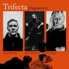 Trifecta : Fragments