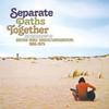 V/A : Separate paths together -an anthology of british male singer/songwriters 1965-1975