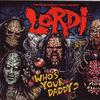 Lordi : Who's Your Daddy?