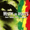 Misty In Roots : Jah Sees Jah Knows