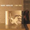 Moulin, Marc : I Am You