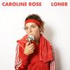 Rose, Caroline : Loner