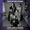 Electric Prunes : Then came the dawn complete recordings 1