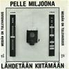 Pelle Miljoona : Lähdetään kiitämään