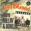 Jolly B Good : More Rollin' & Bowlin'…