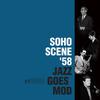 V/A : Soho scene '58 (jazz goes mod)