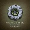 Nickel Creek : Reasons Why (The Very Best)