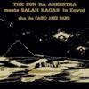 Sun Ra / Sun Ra Arkestra : The Sun Ra Arkestra Meets Salah Ragab in Egypt