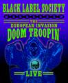 Black Label Society : The european invasion: doom troopin