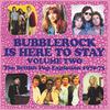 V/A : Bubblerock is here to stay volume 2 - the british pop explosion 1970-73  (3cd capacity wallet)