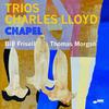 Lloyd, Charles : Trios: chapel