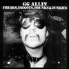Allin, G.G. : Freaks, Faggots, Drunks & Junkies