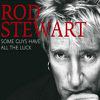 Stewart, Rod : Some guys have all the luck