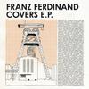Franz Ferdinand : Franz Ferdinand Covers E.P.