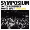 Symposium (rock) : Do You Remember How It Was?